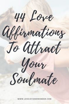 a couple embracing each other with the text 4 love affirmations to attract your soulmate