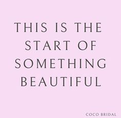 this is the start of something beautiful by coco briau - briq