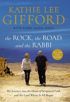 the rock, the road, and the rabbi my journey into the heart of supernatural faith and the land where it all begins