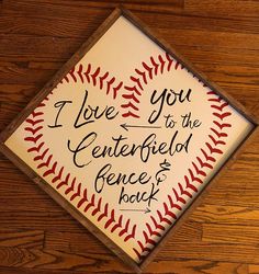 i love you to the centerfield fence and back sign with baseball stitches on it