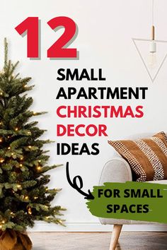 small apartment christmas decor ideas for small spaces with text overlay that reads 12 small apartment christmas decor ideas for small spaces