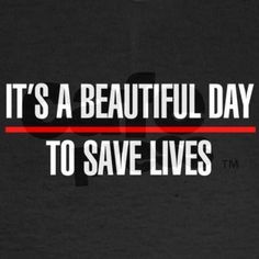 the words it's a beautiful day to save lives on a black background with red and white stripes