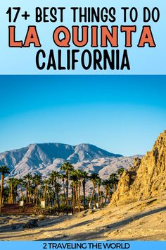 This post reads the 17 best things to do in La Quinta CA. there is a picture of the Santa Rosa mountains in the background with palm trees in the background.  The article links to the best things to do in La Quinta california Famous Golf Courses, Oregon Travel, United States Travel