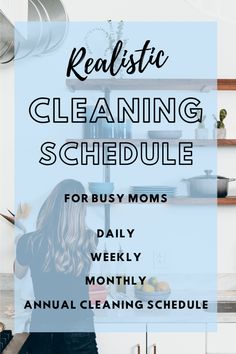 the words realistic cleaning schedule for busy moms daily weekly, and an image of a woman in her kitchen