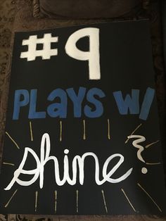 a sign that says 9 plays w shine