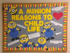 a bulletin board with minions on it that says, a minion reason to child life