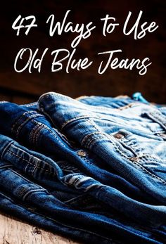 jeans stacked on top of each other with the words 4 ways to use old blue jeans