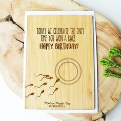 a wooden card with the words today is celebrate the only time you join in a race happy birthday