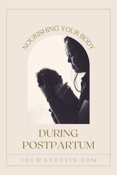 a woman holding a baby in her arms with the words nurishing your body during postpartum