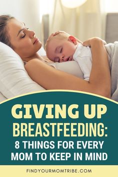 a woman laying in bed with her baby and text saying giving up breastfeeding 8 things for every mom to keep in mind