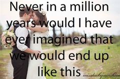 a man and woman hugging each other with the words never in a million years would i have ever imagine that we would end up like this