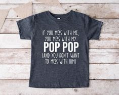 Mess With Me You Mess With My Pop Pop Baby Bodysuit Toddler Youth T-Shirt,Funny Fathers Day Gift for Grandbaby, Grandkid,Crazy Grandpa Shirt 👌HOW TO ORDER 1-) Please, check and review all the photos. 2-) Choose your t-shirt size and color. *Different styles of shirts may have different shades of same color choice due to different manufacturer brands. *For this reason, we recommend you to match shirts from the same styles if you want precisely matching colors (ex. Unisex, V-necks, Toddler, etc.) Funny Tops With Text For Parenting, Funny Parenting Tops With Text, Funny Parenting Top With Text, Funny Text Tops For Parenting, Playful Letter Print Tops For Father's Day, Funny Letter Print T-shirt For Playtime, Playful Graphic Print Tops For Father's Day, My Papa, Funny Fathers Day Gifts