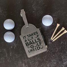 golf tees and bag tag with it takes a lot of balls to golf like i do