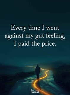 a man walking down a road with the words every time i went against my gut feeling, i paid the price