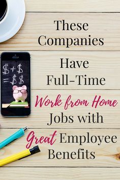 an iphone with the words these companies have full time work from home jobs with great employee benefits