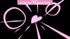 a pink sign that says animated stream transition on it's black backround