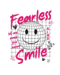 a smiley face drawn in pink and black on a white background with the words fearless smile