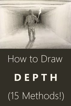 a man walking through a tunnel with the words how to draw depth 15 method in black and white