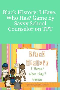 black history i have, who has game by savvy school counselor on tpt