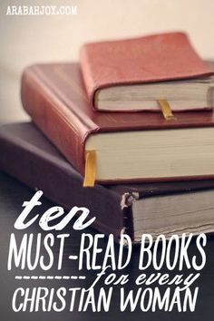 three books stacked on top of each other with the title ten must - read books for every christian woman