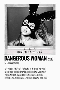 a poster with the words dangerous woman written in black and white, on a gray background