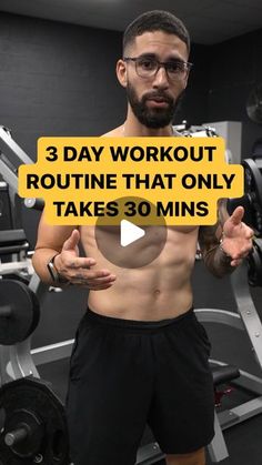 a man standing in front of a gym machine with the words 3 day workout routine that only takes 30 mins