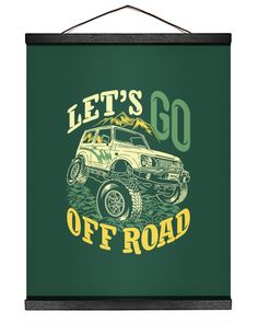 a green and yellow sign that says let's go off road with a jeep on it