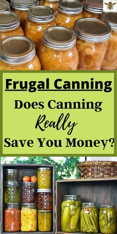 several jars filled with pickles and other food items in them are labeled frugal canning does canning really save you money?