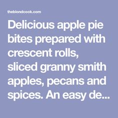 the words delicious apple pie bites prepared with crescent rolls, sliced granny smith apples, pecans