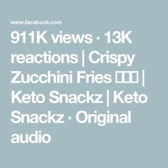 the text reads 911k views 13k reactions crispy zucchini fries