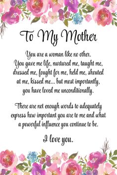 a mother's poem with pink flowers and green leaves on the bottom, which reads to my mother you are a woman like me either