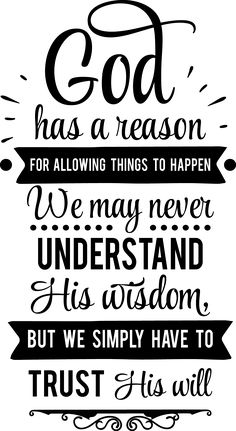 a black and white quote with the words god has a reason for allowing things to happen