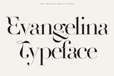 some type of font that is black and white with the words evangelina and typeface