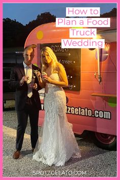 a man and woman standing in front of a food truck with the words how to plan a food truck wedding