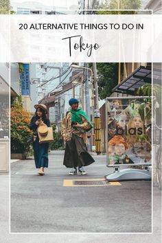 two people walking down the street with text overlay that reads, 20 alternative things to do in tokyo