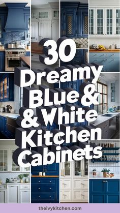 Collage of various kitchen designs featuring blue and white cabinets with text overlay: "30 Dreamy Blue & White Kitchen Cabinets". Two Tone Kitchen Blue And White, White Kitchen Navy Blue Island Gold Hardware, Blue Cabinets With White Uppers, Blue And White Kitchen Accessories, Painted Blue Cabinets Kitchen, White Kitchen Cabinets With Colored Island, Light Blue Subway Tile Kitchen, Dark Blue And White Kitchen Cabinets, Sw Smokey Blue Cabinets