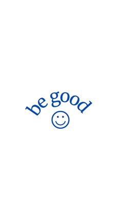 the words be good are written in blue ink on a white background with a smiley face