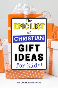 a sign that says the epic list of christian gift ideas for kids with presents around it