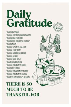 a poster with the words, daily gratitude there is so much to be grateful