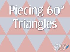 the words piecing 60's triangles are in white letters on a pink and gray background