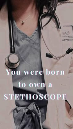 a woman with a stethoscope on her chest and the words you were born to own a stethoscope