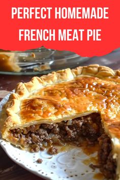 a piece of meat pie on a plate with the words perfect homemade french meat pie