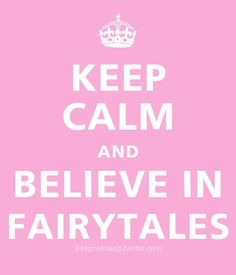 a pink poster with the words keep calm and believe in fairytales on it