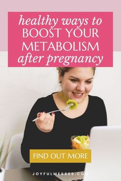 a woman eating food with the words, healthy ways to boost your metaboism after pregnant