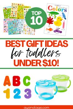 the top 10 best gift ideas for toddlers under $ 10 with text overlay