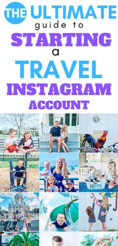 the ultimate guide to starting a travel instagram account with pictures of people and children