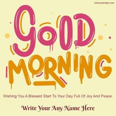 a good morning card with the words write your name here on it and an orange background