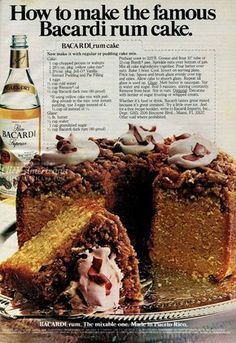 an advertisement for bacardi rum cake with a slice cut out and the words how to make the famous bacardi rum cake