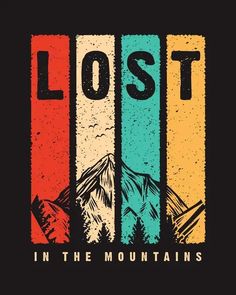 the words lost in the mountains are painted on a black background with multicolored stripes