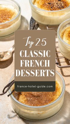 french desserts in small glass dishes on a table with the title for 25 classic french dessert